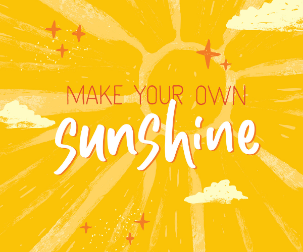 Make Your Own Sunshine